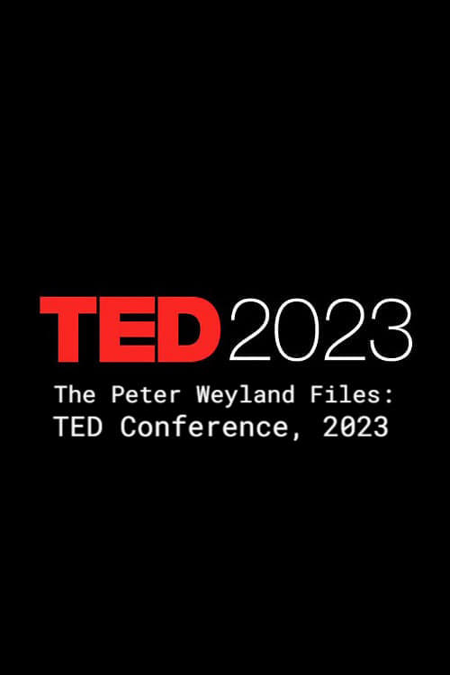 The Peter Weyland Files: TED Conference, 2023