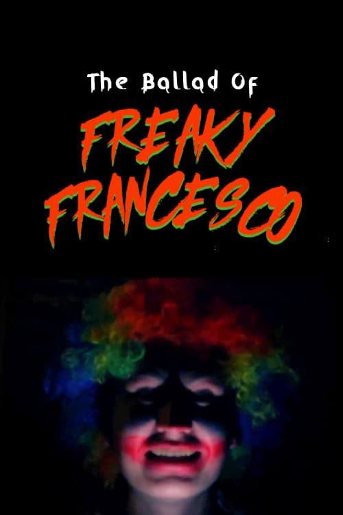 The Ballad of Freaky Francesco