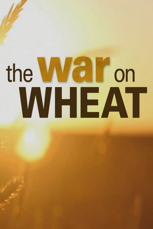 The War On Wheat - The Fifth Estate