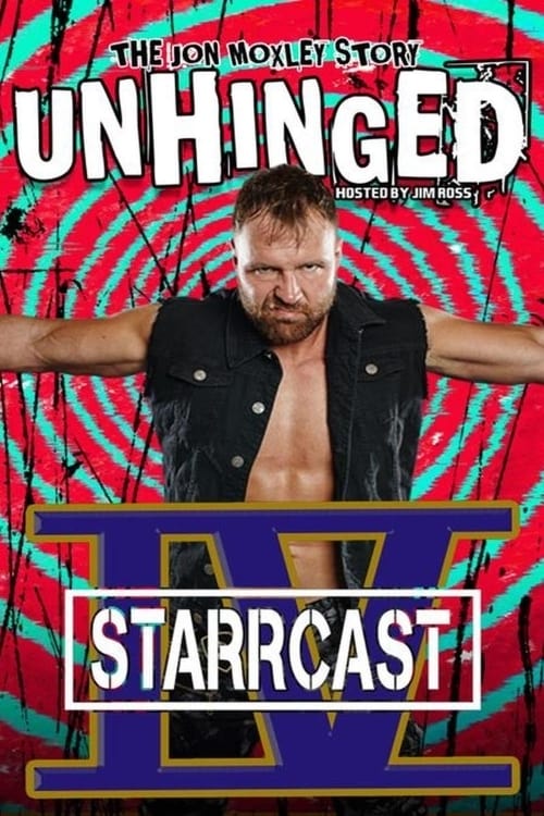 STARRCAST IV: Unhinged - The Jon Moxley Story