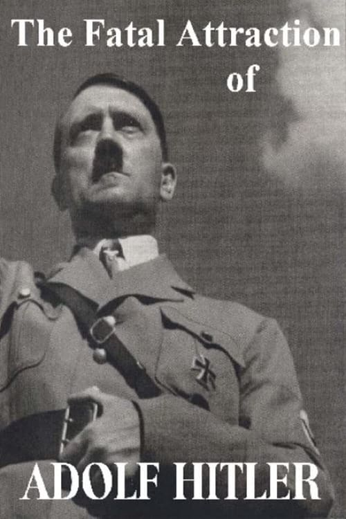 The Fatal Attraction of Adolf Hitler