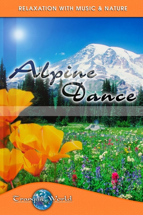 Alpine Dance: Tranquil World - Relaxation with Music & Nature
