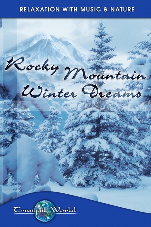 Rocky Mountain Winter Dreams: Tranquil World - Relaxation with Music & Nature