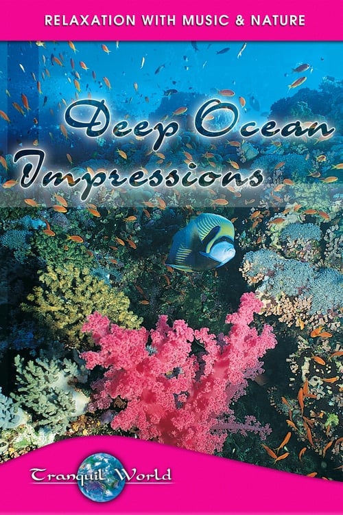 Deep Ocean Impressions: Tranquil World - Relaxation with Music & Nature