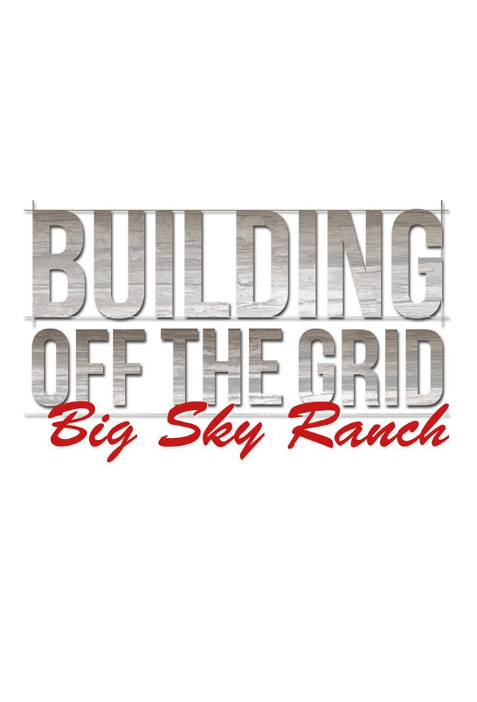 Building off the Grid: Big Sky Ranch