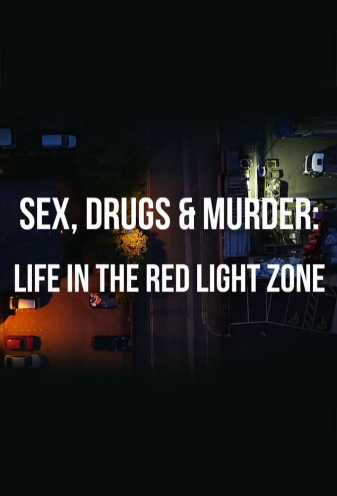 Sex, Drugs & Murder: Life In The Red Light Zone