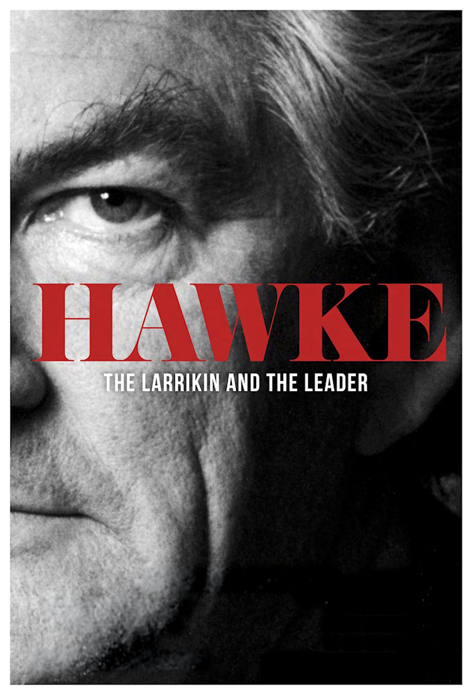 Hawke: The Larrikin and the Leader