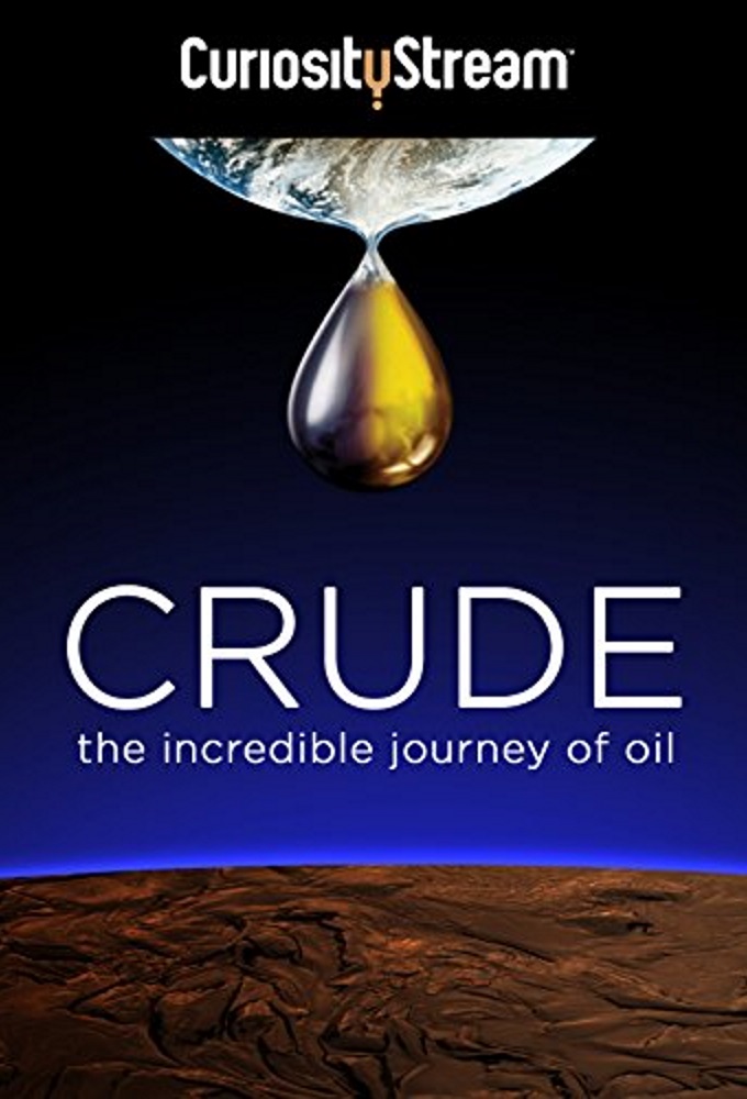 Crude: The Incredible Journey of Oil