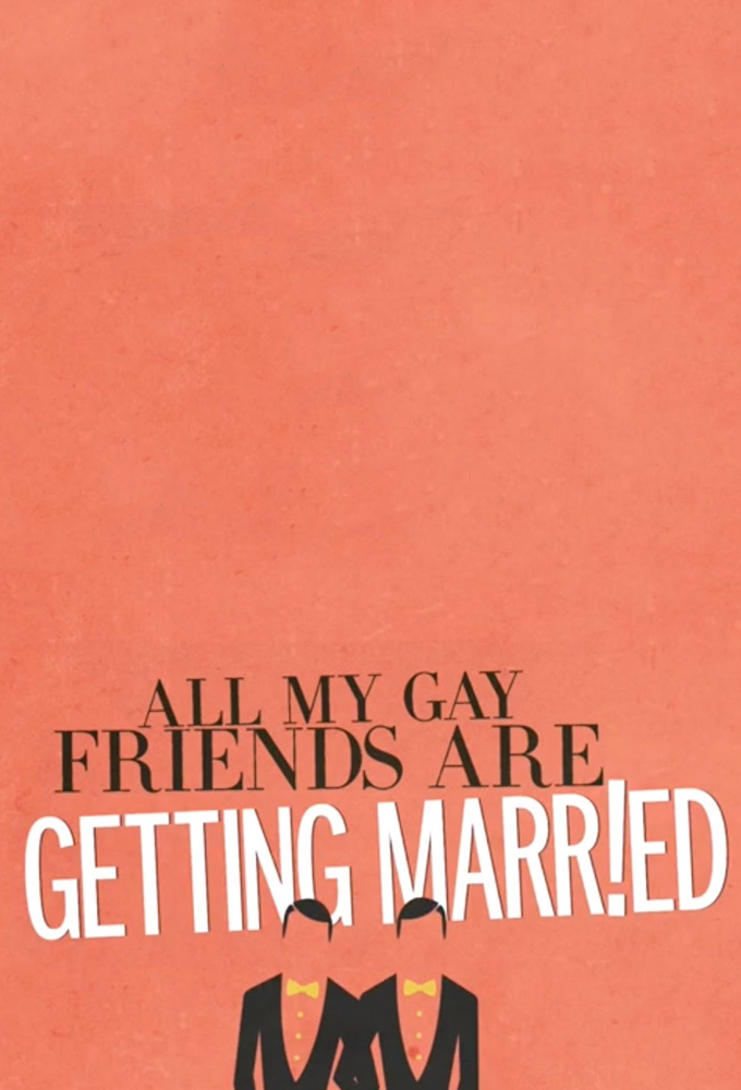 All My Gay Friends Are Getting Married