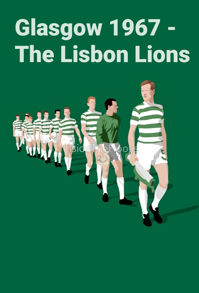 Glasgow 1967 - The Lisbon Lions
