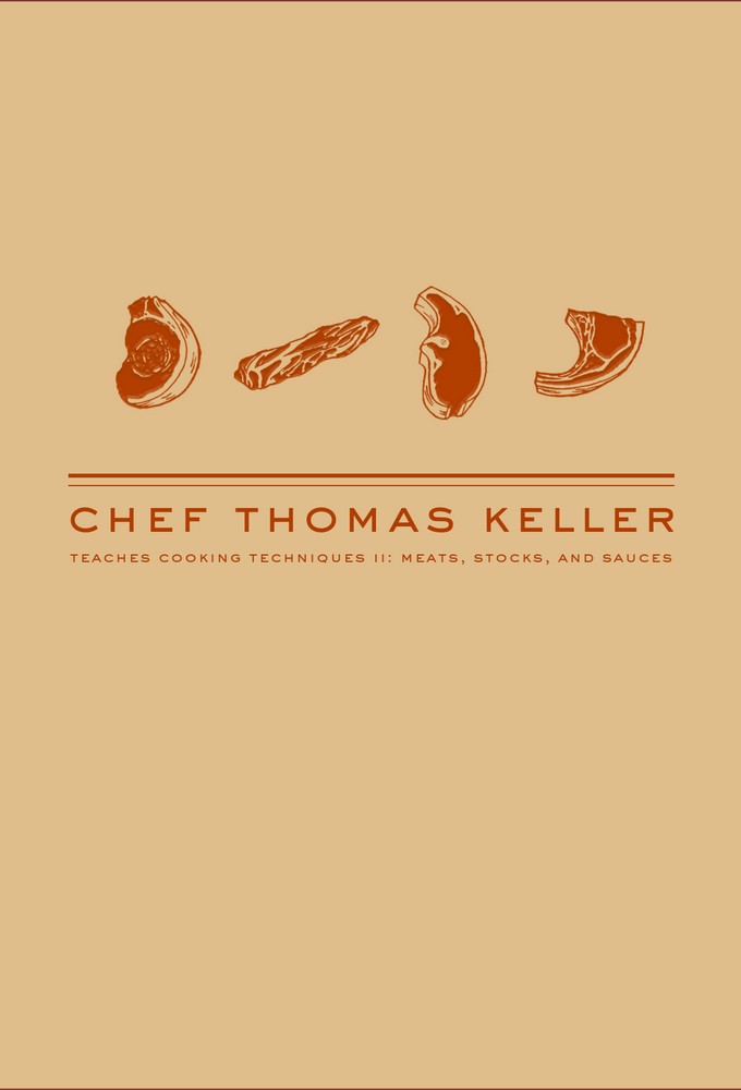 MasterClass: Thomas Keller Teaches Cooking Techniques II: Meats, Stocks, and Sauces