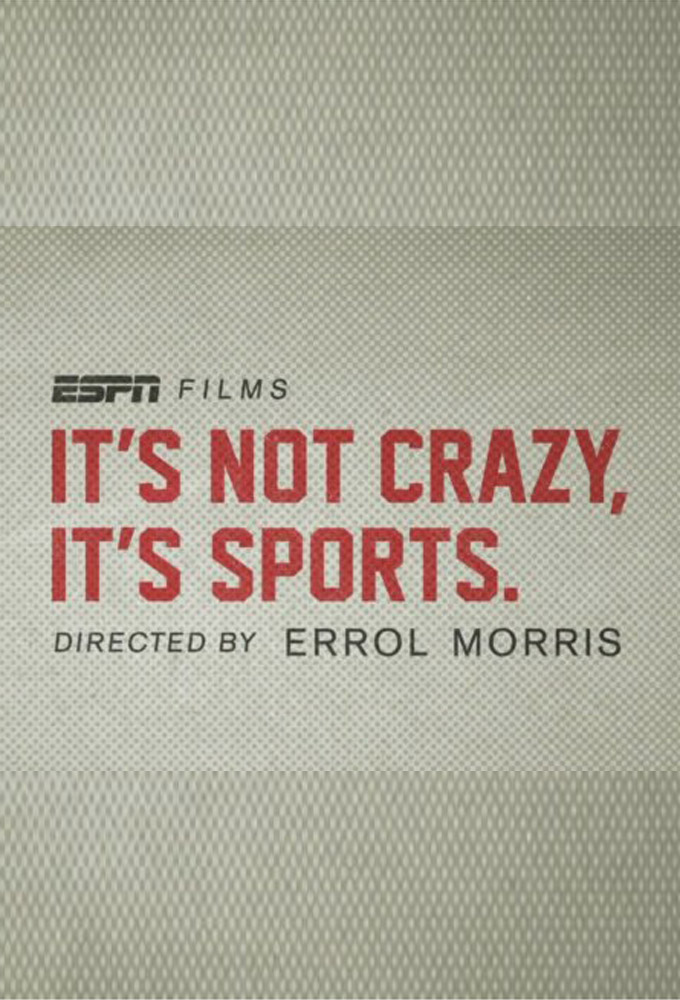 ESPN Films Its Not Crazy Its Sports