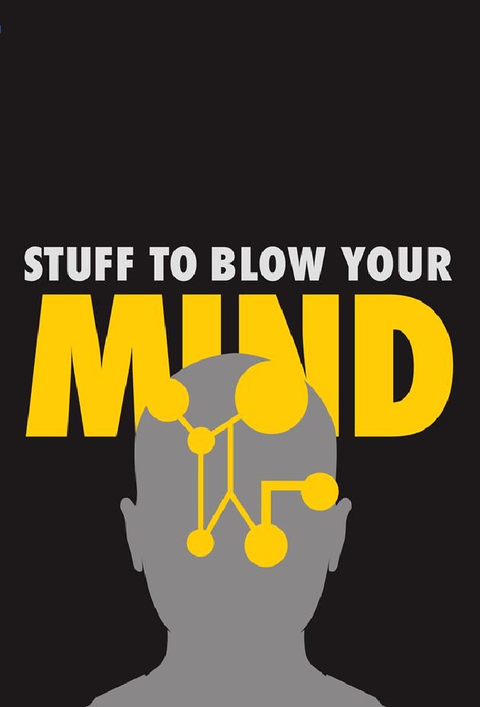 Stuff To Blow Your Mind (Podcast)