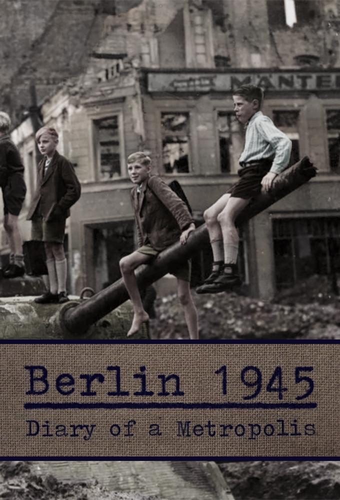 Berlin 1945: Diary of a Metropolis
