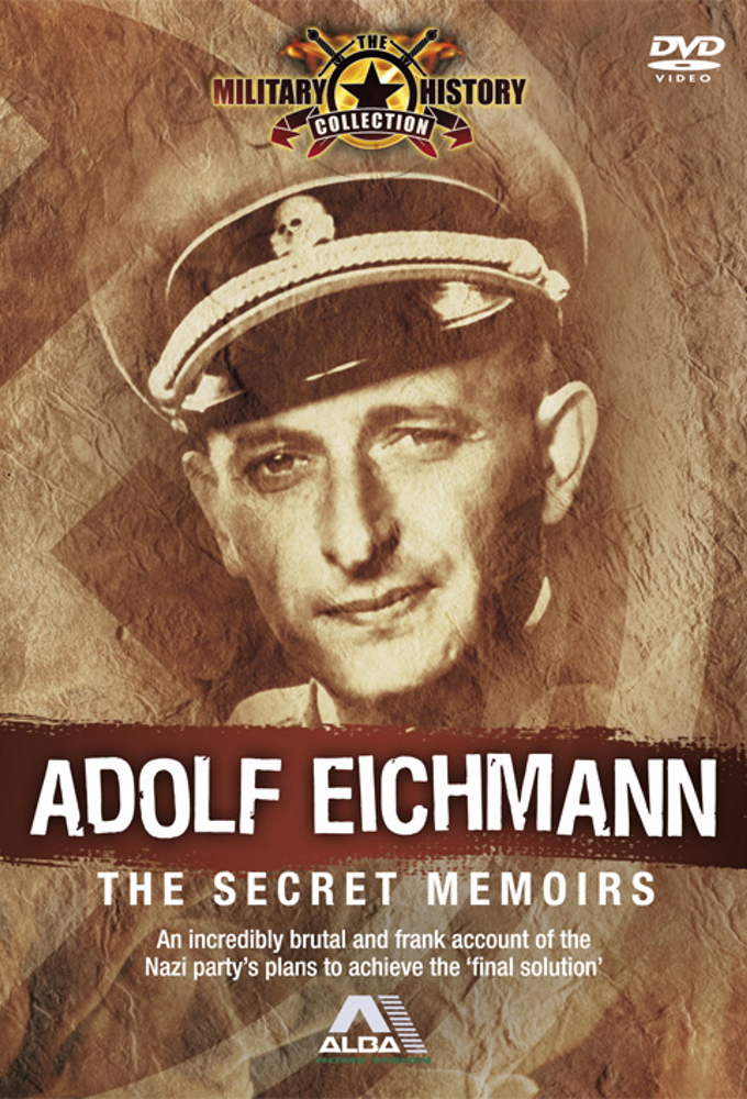 Adolf Eichmann: The Secret Memoirs