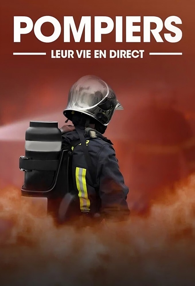 Pompiers : leur vie en direct