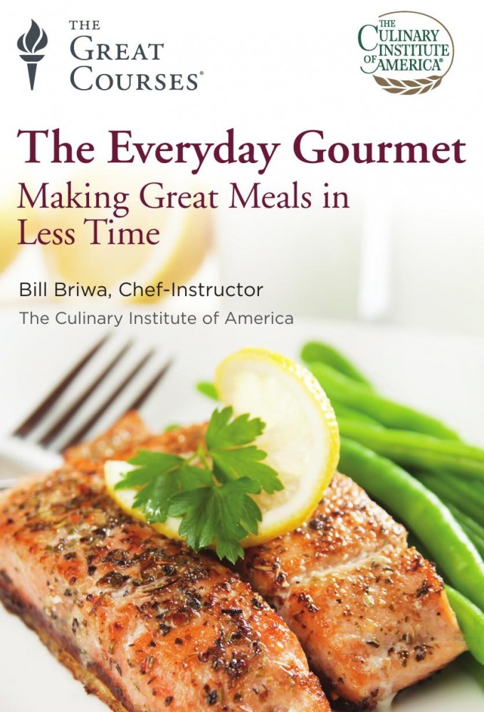 The Everyday Gourmet: Making Great Meals in Less Time