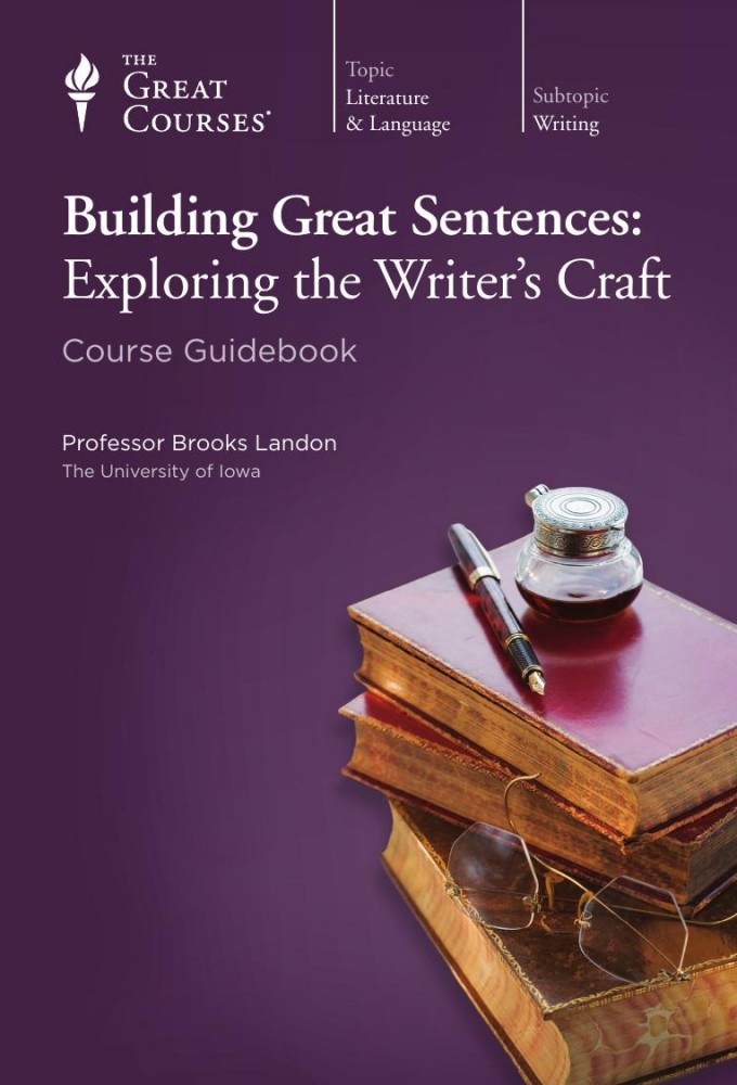 Building Great Sentences: Exploring the Writer's Craft