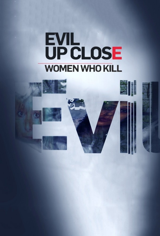 Evil Up Close: Women Who Kill