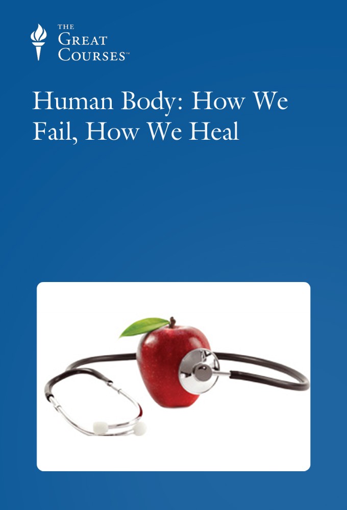 The Human Body: How We Fail, How We Heal
