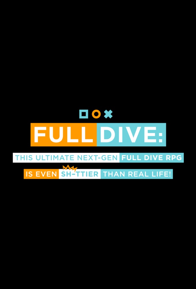 Full Dive: This Ultimate Next-Gen Full Dive RPG Is Even Shittier Than Real Life!