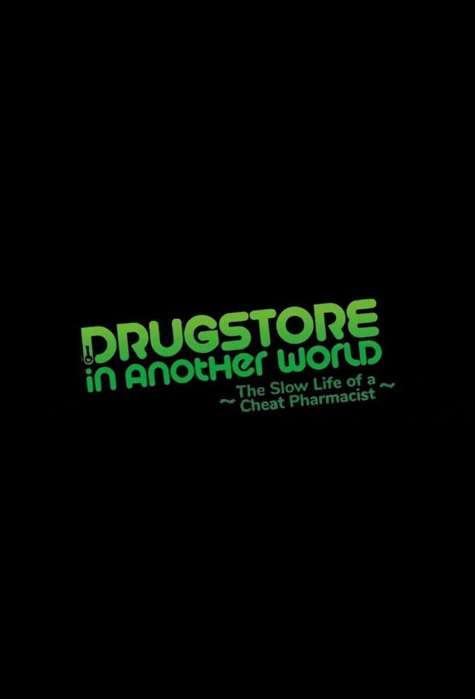 Drug Store in Another World: The Slow Life of a Cheat Pharmacist