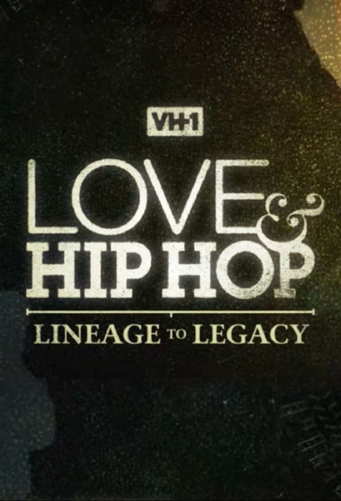 Love & Hip Hop: Lineage to Legacy