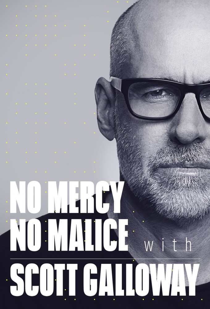 No Mercy, No Malice with Scott Galloway