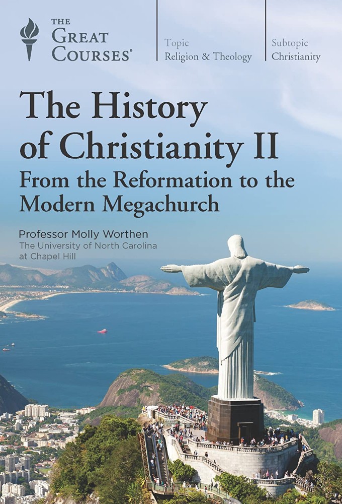 The History of Christianity II: From the Reformation to the Modern Megachurch