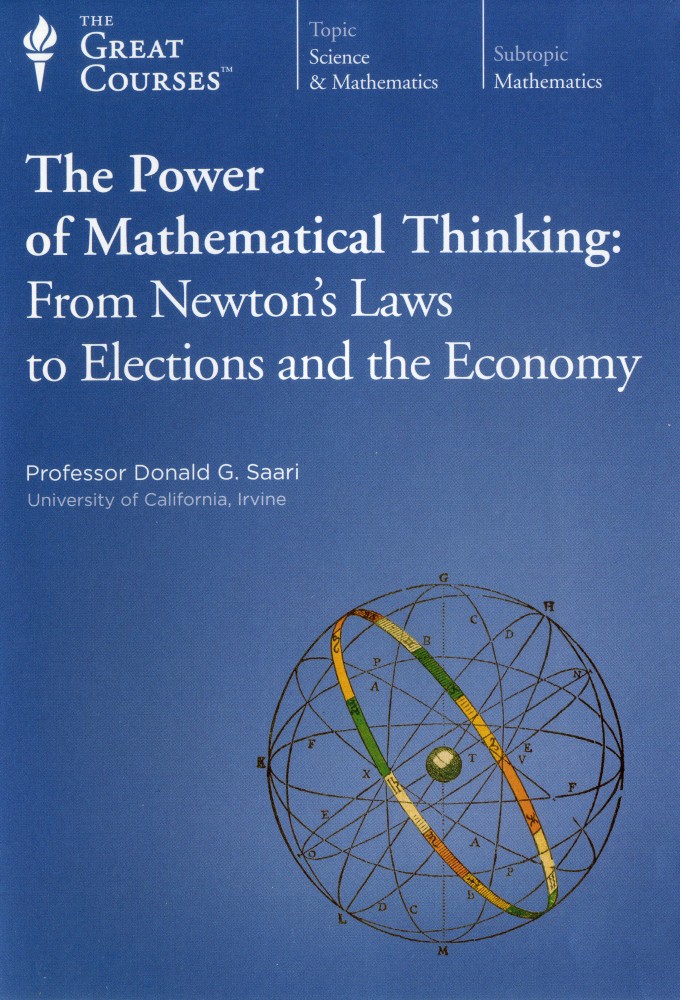 Power of Mathematical Thinking: From Newton's Laws to Elections and the Economy