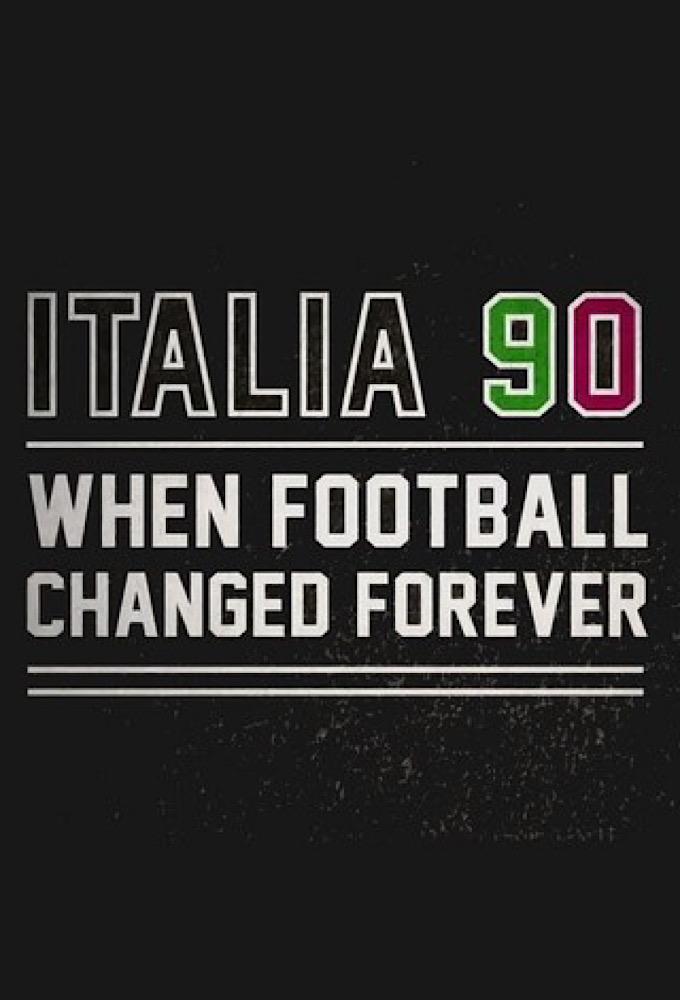 Italia 90: When Football Changed Forever