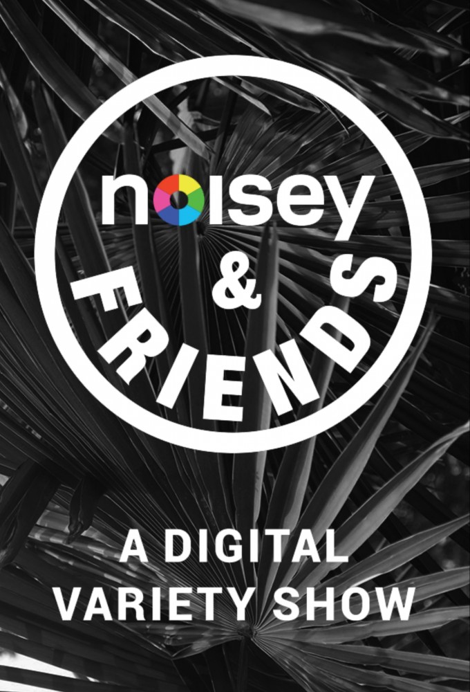 Noisey and Friends